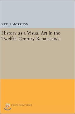 History as a Visual Art in the Twelfth-Century Renaissance