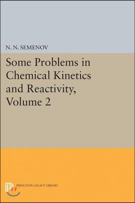 Some Problems in Chemical Kinetics and Reactivity, Volume 2