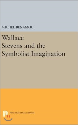 Wallace Stevens and the Symbolist Imagination