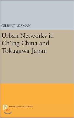 Urban Networks in Ch&#39;ing China and Tokugawa Japan