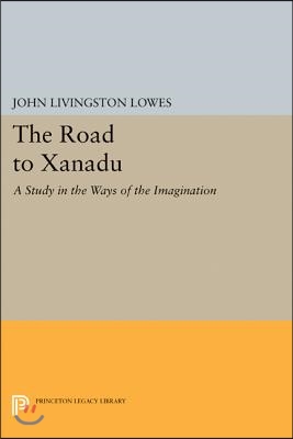 The Road to Xanadu: A Study in the Ways of the Imagination