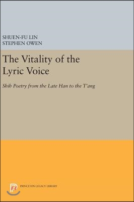 The Vitality of the Lyric Voice: Shih Poetry from the Late Han to the t&#39;Ang