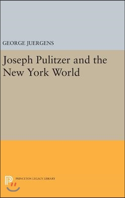 Joseph Pulitzer and the New York World