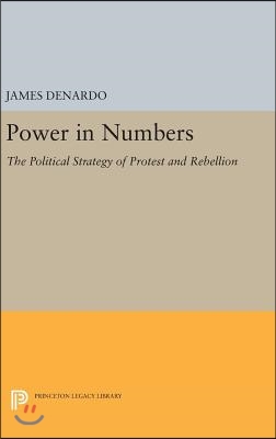 Power in Numbers: The Political Strategy of Protest and Rebellion