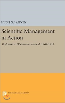 Scientific Management in Action: Taylorism at Watertown Arsenal, 1908-1915