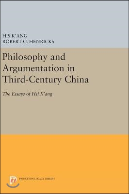 Philosophy and Argumentation in Third-Century China: The Essays of Hsi K'Ang