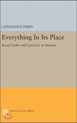 Everything in Its Place: Social Order and Land Use in America