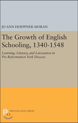 The Growth of English Schooling, 1340-1548: Learning, Literacy, and Laicization in Pre-Reformation York Diocese