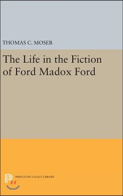 The Life in the Fiction of Ford Madox Ford