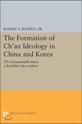 The Formation of Ch'an Ideology in China and Korea: The Vajrasamadhi-Sutra, a Buddhist Apocryphon