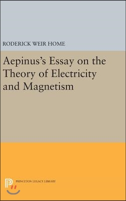 Aepinus&#39;s Essay on the Theory of Electricity and Magnetism