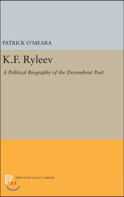 K.F. Ryleev: A Political Biography of the Decembrist Poet
