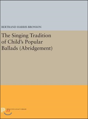 The Singing Tradition of Child&#39;s Popular Ballads. (Abridgement)