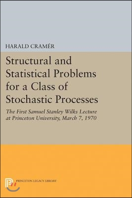 Structural and Statistical Problems for a Class of Stochastic Processes: The First Samuel Stanley Wilks Lecture at Princeton University, March 7, 1970