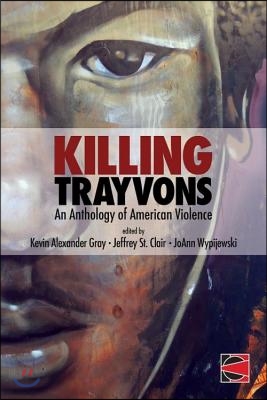 Killing Trayvons: An Anthology of American Violence