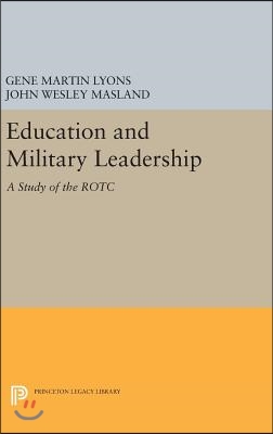 Education and Military Leadership. A Study of the ROTC