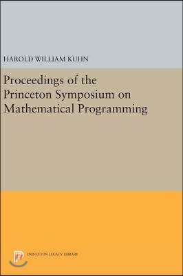 Proceedings of the Princeton Symposium on Mathematical Programming