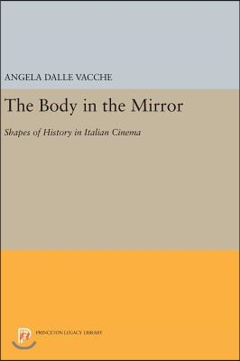 The Body in the Mirror: Shapes of History in Italian Cinema