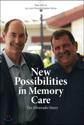 New Possibilities in Memory Care: The Silverado Story - New Edition