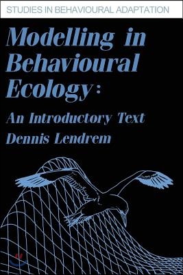 Modelling in Behavioural Ecology: An Introductory Text
