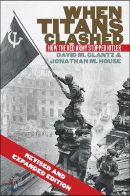 When Titans Clashed: How the Red Army Stopped Hitler