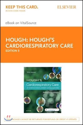 Hough&#39;s Cardiorespiratory Care Elsevier eBook on Vitalsource (Retail Access Card): An Evidence-Based, Problem-Solving Approach