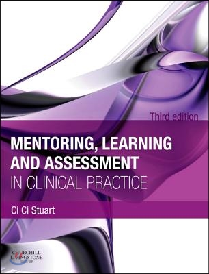 Mentoring, Learning and Assessment in Clinical Practice: A Guide for Nurses, Midwives and Other Health Professionals (Revised)