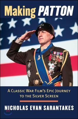 Making Patton: A Classic War Film&#39;s Epic Journey to the Silver Screen