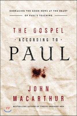 The Gospel According to Paul: Embracing the Good News at the Heart of Paul's Teachings