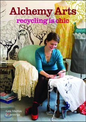 Alchemy Arts: Recycling Is Chic