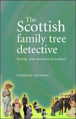 The Scottish Family Tree Detective: Tracing Your Ancestors in Scotland