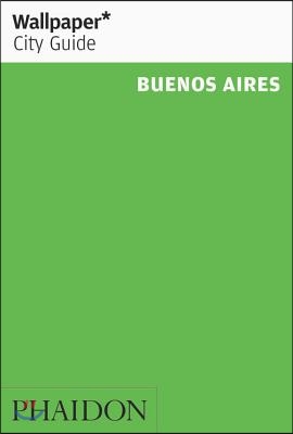 Wallpaper City Guide 2016 Buenos Aires