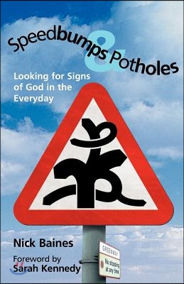 Speedbumps and Potholes: Looking for Signs of God in the Everyday