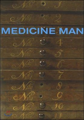 Medicine Man: The Forgotten Museum of Henry Wellcome