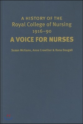 A History of the Royal College of Nursing 1916-90: A Voice for Nurses