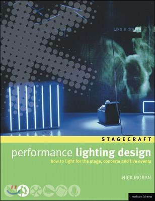 Performance Lighting Design: How to Light for the Stage, Concerts and Live Events