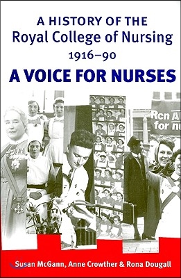 A History of the Royal College of Nursing 1916-90: A Voice for Nurses