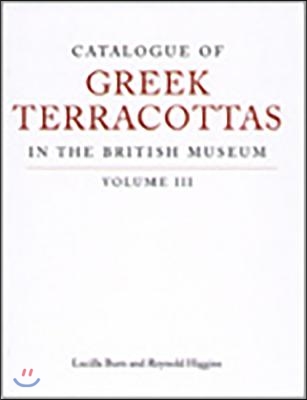 Catalogue of Greek Terracottas in the British Museum: Volume III