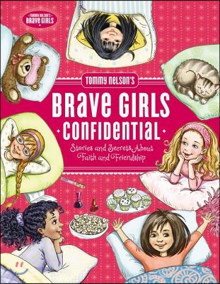 Tommy Nelson&#39;s Brave Girls Confidential: Stories and Secrets about Faith and Friendship