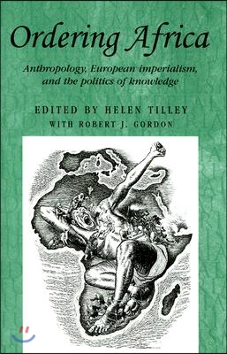 Ordering Africa: Anthropology, European Imperialism and the Politics of Knowledge