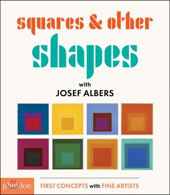 Squares &amp; Other Shapes: With Josef Albers