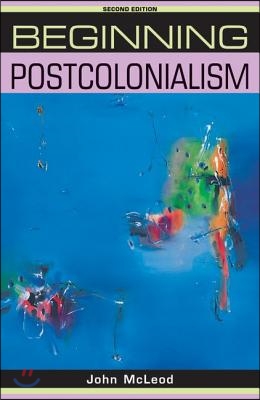 Beginning Postcolonialism: Second Edition