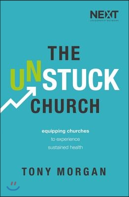 The Unstuck Church: Equipping Churches to Experience Sustained Health