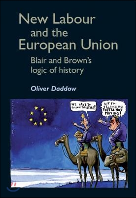 New Labour and the European Union: Blair and Brown&#39;s Logic of History