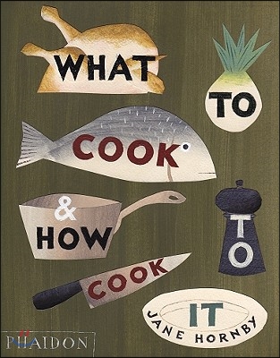 What to Cook &amp; How to Cook It