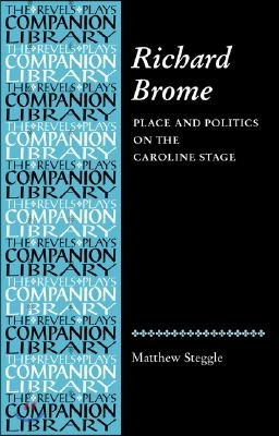 Richard Brome: Place and Politics on the Caroline Stage