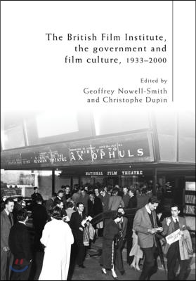 The British Film Institute, the Government, and Film Culture, 1933-2000