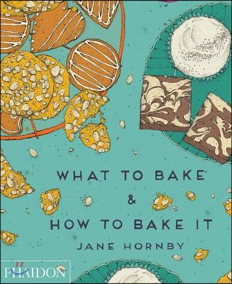 What to Bake &amp; How to Bake It