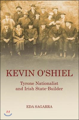 Kevin O'Shiel: Tyrone Nationalist and Irish State-Builder