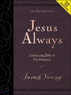 Jesus Always, Large Text Leathersoft, with Full Scriptures: Embracing Joy in His Presence (a 365-Day Devotional)